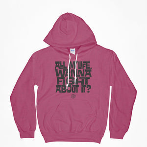 All M'Life. Wanna Fight About It? Hoodie - John Boy and Billy