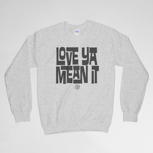 Love Ya Mean It Crewneck Sweatshirt - John Boy and Billy